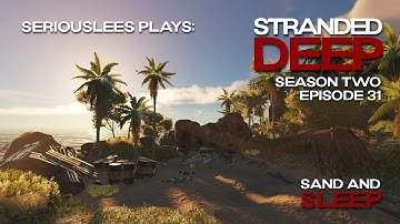 Stranded Deep | Season 02 Episode 31 | Sand and Sleep | v1.0.13 | 2023