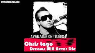 Chris Lago - Dreams Will Never Die (Official Release)