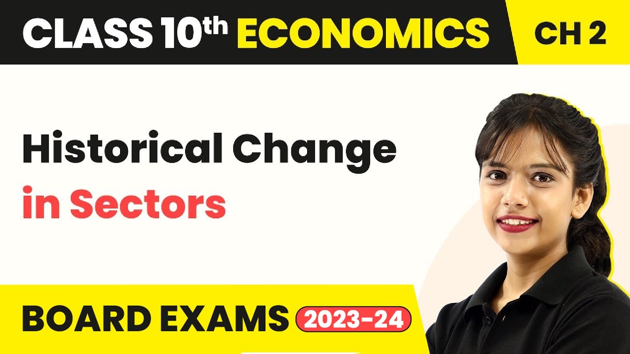 Historical Change in Sectors - Sectors of the Indian Economy | Class 10 Economics Chapter 2 | CBSE