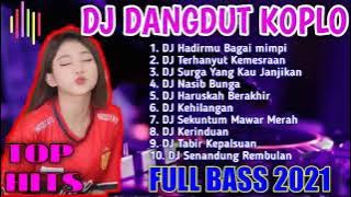 DJ DANGDUT KOPLO🎶TERBARU DJ HADIRMU BAGAI MIMPIDJ DANGDUT FULL BASS 2021