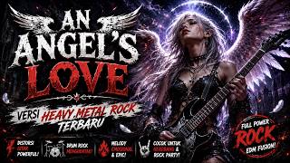 AN ANGEL'S LOVE - VERSI HEAVY METAL ROCK TERBARU 2026