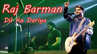DIL KA DARIYA || Raj Barman Live ||