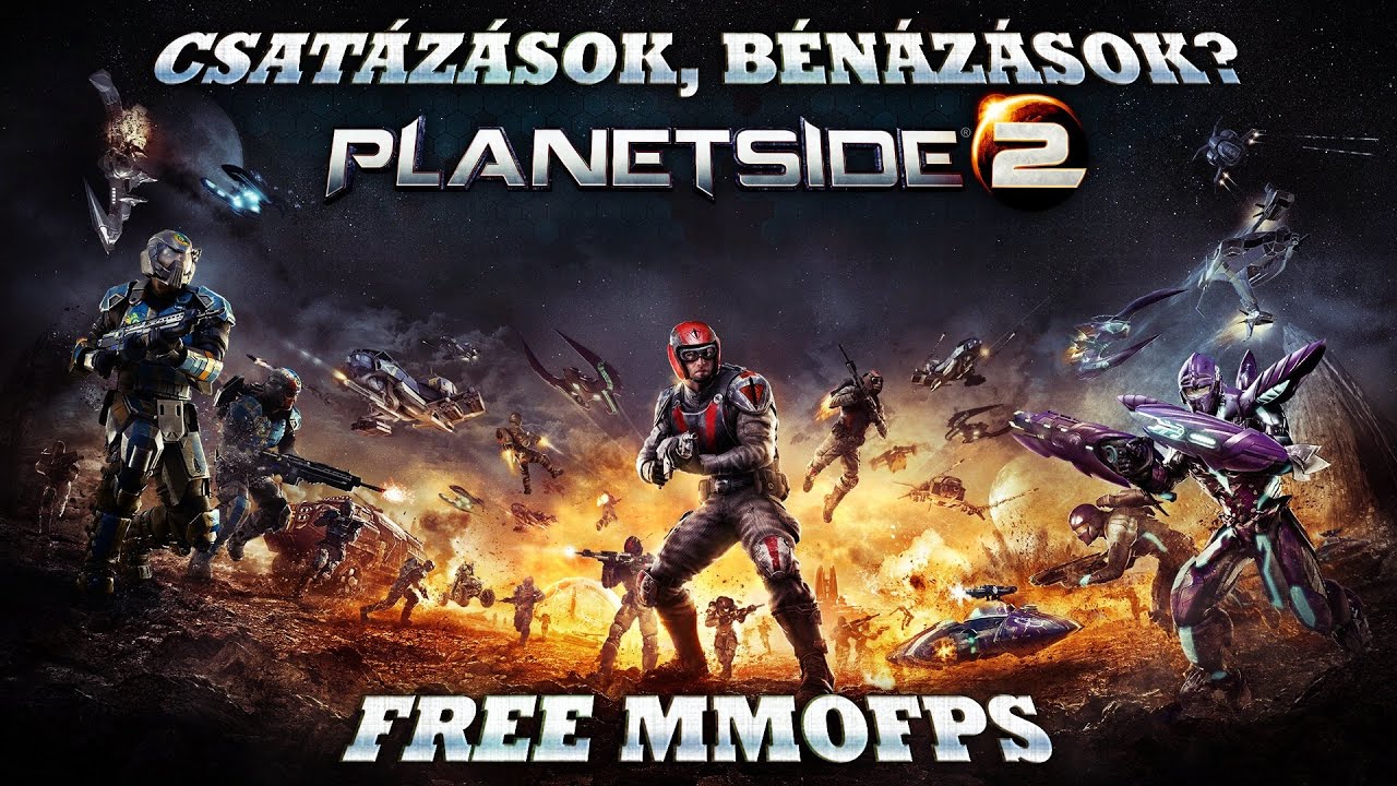 PLANETSIDE 2 | Csatázások, bénázások? Free mmofps!