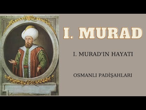 I.Murat’ın Hayatı / Osmanlı Padişahları / Birinci Murat