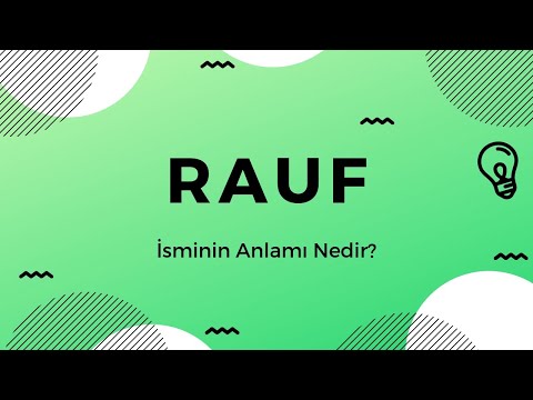 Rauf isminin anlamı Nedir?