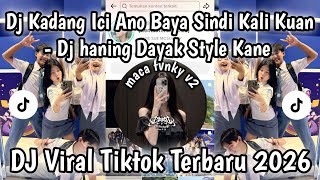DJ KADANG ICI ANO BAYA SINDI KALI KUAN - DJ HANING DAYAK STYLE KANE FULL BASS DJ VIRAL TIKTOK❗❗❗