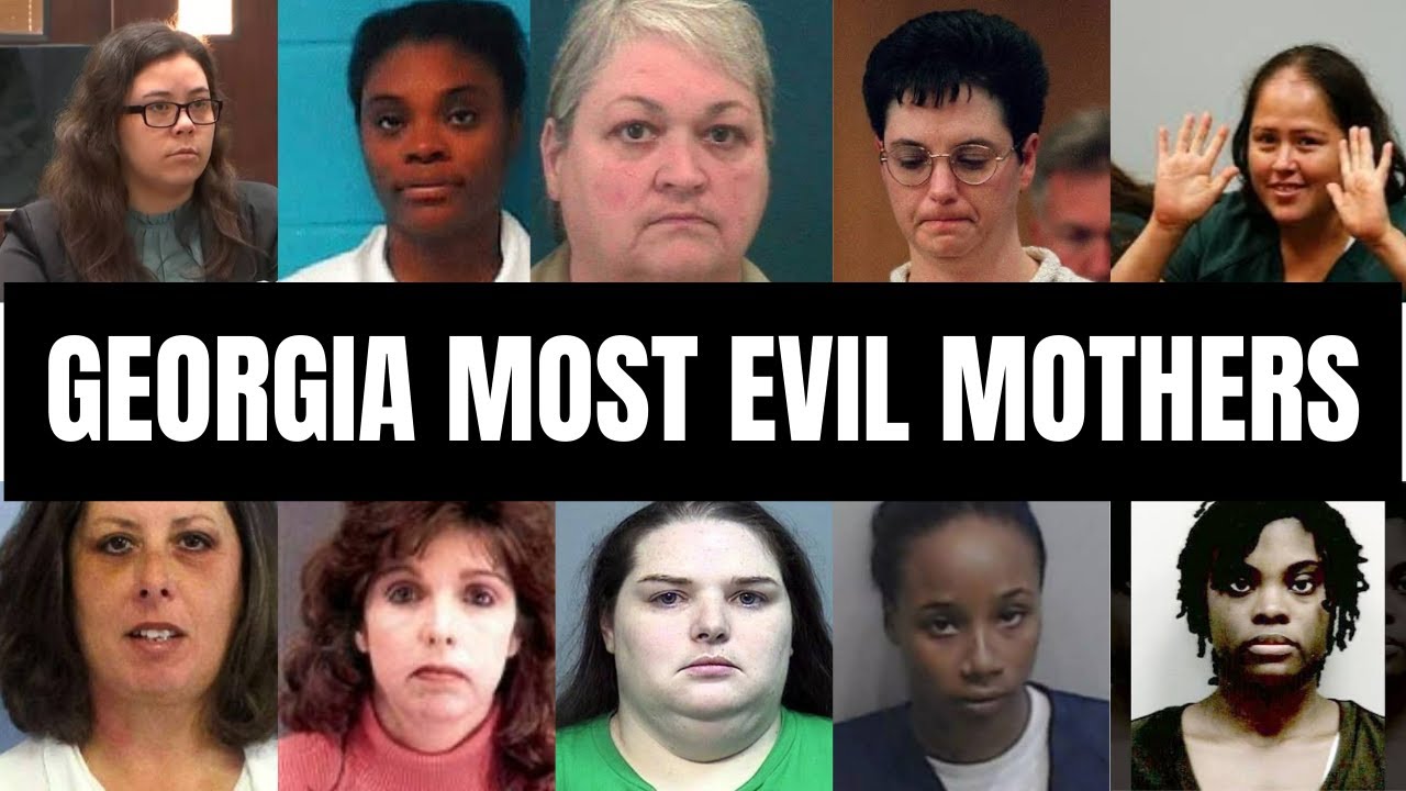 10 MOST EVIL GEORGIA MOTHERS WHO WILL NEVER SEE FREEDOM AGAIN/ True crime documentary