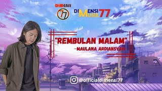 MAULANA ARDIANSYAH - REMBULAN MALAM [DIMENSI 77]