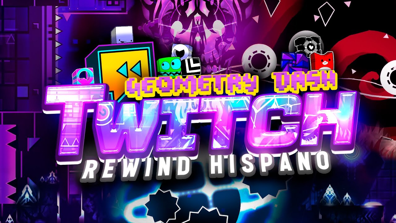 GEOMETRY DASH TWITCH | Rewind Hispano 2023