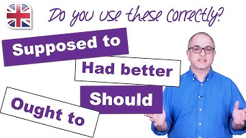 How to Use Should, Ought to, Supposed to and Had Better - English Modal Verbs Lesson