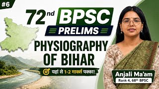 Bihar Physiography in One Shot | Bihar Geography | 72nd BPSC Prelims 2026 | MIT - 6 | ANJALI MA'AM