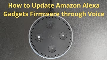 How to Update Amazon Alexa Gadgets Firmware through Voice