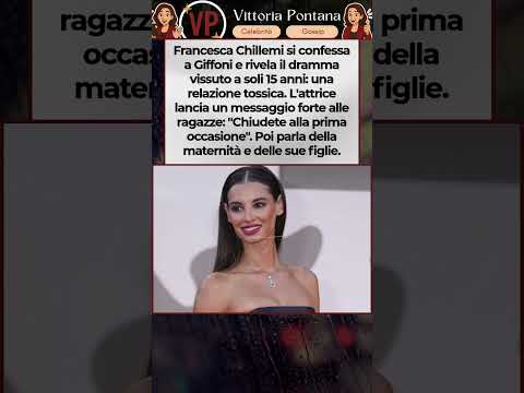 Video Francesca Chillemi: A 15 anni ho vissuto un amore tossico