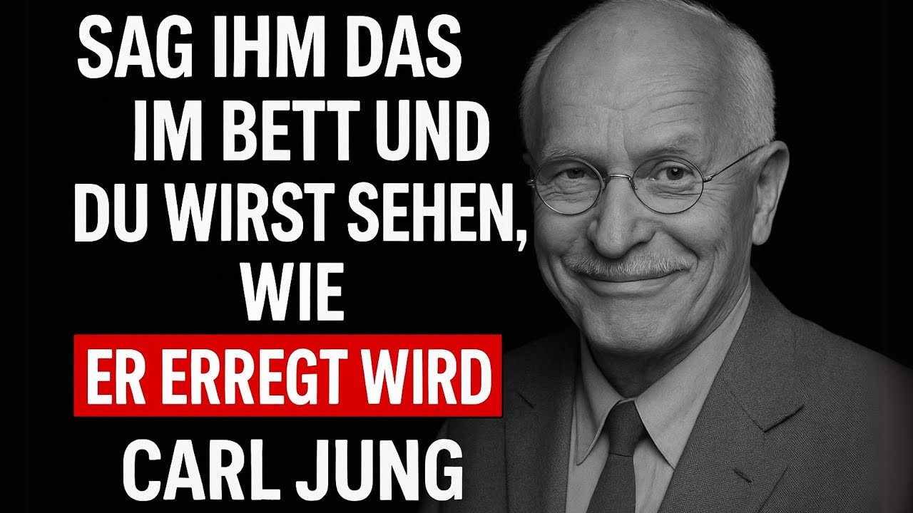 3 Sätze, die ihn im Bett komplett entfachen – Carl Jung