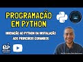 Programao em python aula 01  iniciao ao python da instalao aos primeiroscomandos