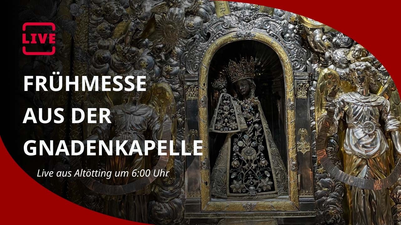 LIVE | Frühmesse aus der Gnadenkapelle in Altötting am 17.07.2026