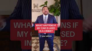 What happens if my car is used in a crime #texas #lawyer #attorney #car #police #cops