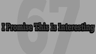 A Serious Psychological Overview of 67