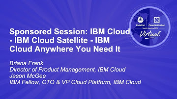 Sponsored Session: IBM Cloud - IBM Cloud Satellite - IBM Cloud Anywhere You Need It