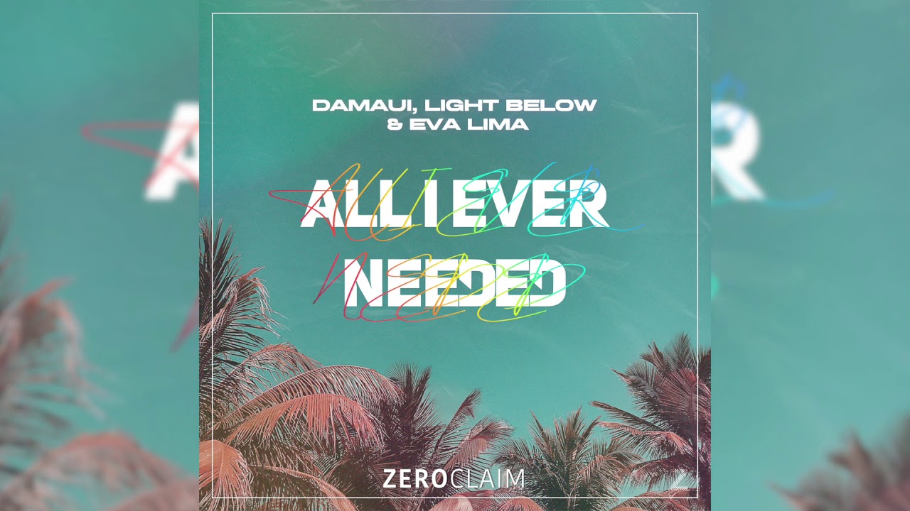 Damaui, Light Below & Eva Lima - All I Ever Needed (Club Mix)