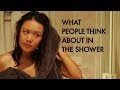 What People Think About In the Shower