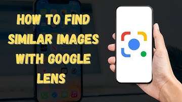 How To Find Similar Images with Google Lens (Step-by-Step)