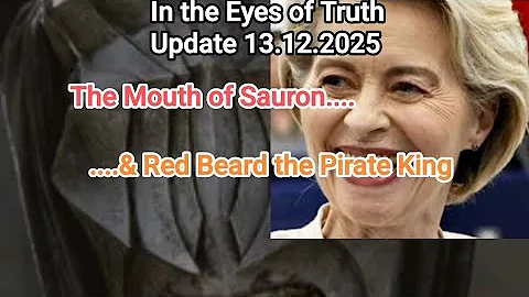 In the Eyes of Truth Update 13.12.2025 The Mouth of Sauron and Red Beard the Pirate King of DC