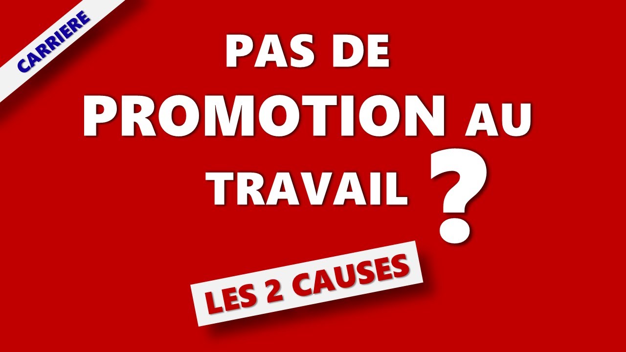 Pas de promotion au travail? Quelles en sont les causes