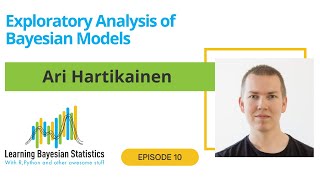 #10 Exploratory Analysis of Bayesian Models, with ArviZ and Ari Hartikainen