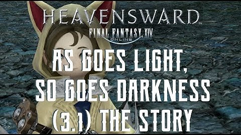 As Goes Light, So Goes Darkness - The Story of Final Fantasy XIV Heavensward 3.1