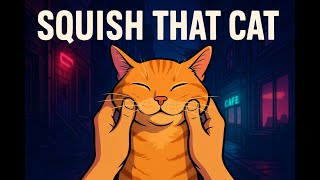 SQUISH THAT CAT |  