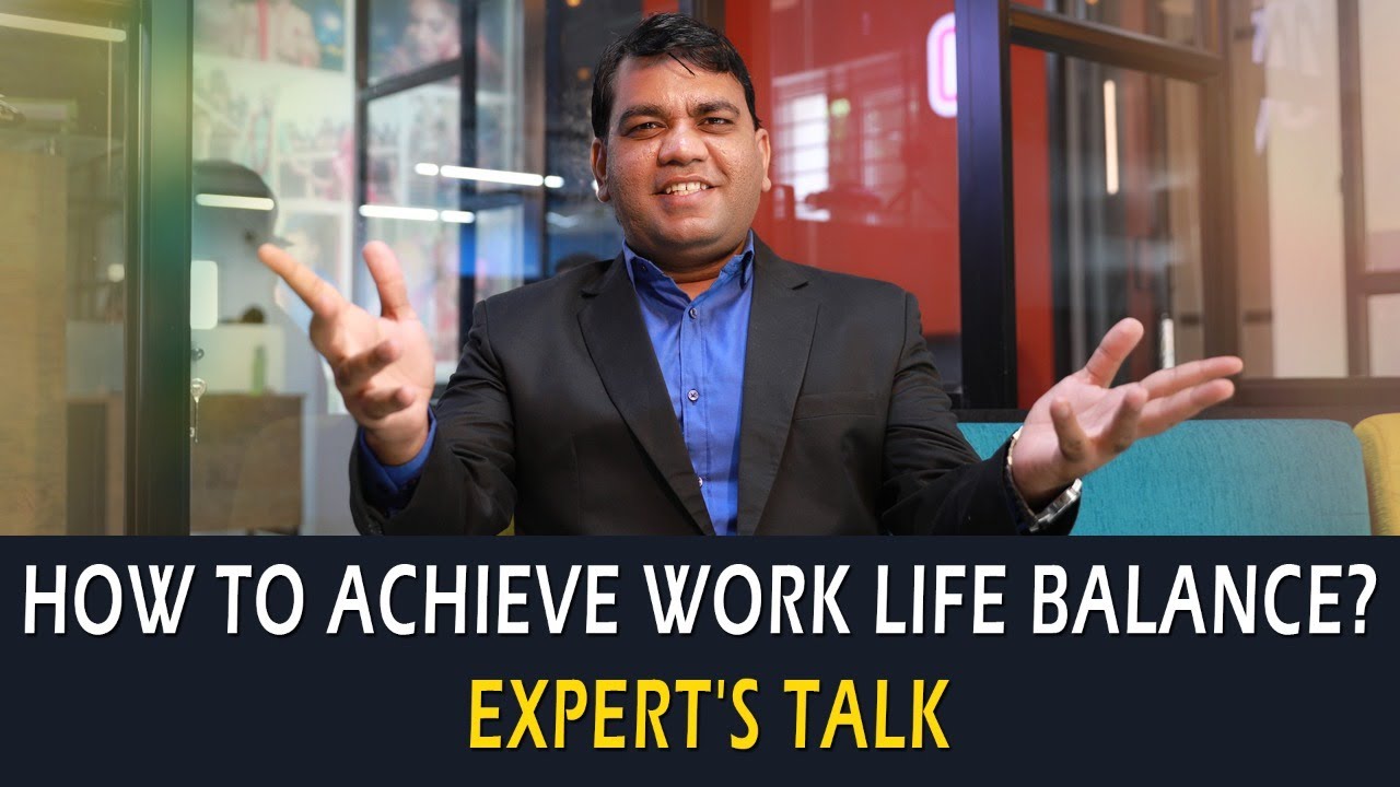 Work Life Balance - Importance and How to Achieve it? Expert's talk ...