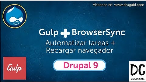 8 Theming Drupal 9: PARTE 2 - GULP + BROWSERSYNC, refrescar navegador