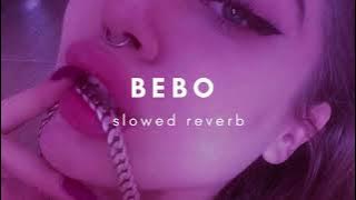 Bebo ♪   slowed   reverb