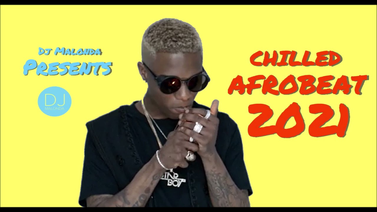 Chill Afrobeats Mix 2021 by Dj Malonda | audio