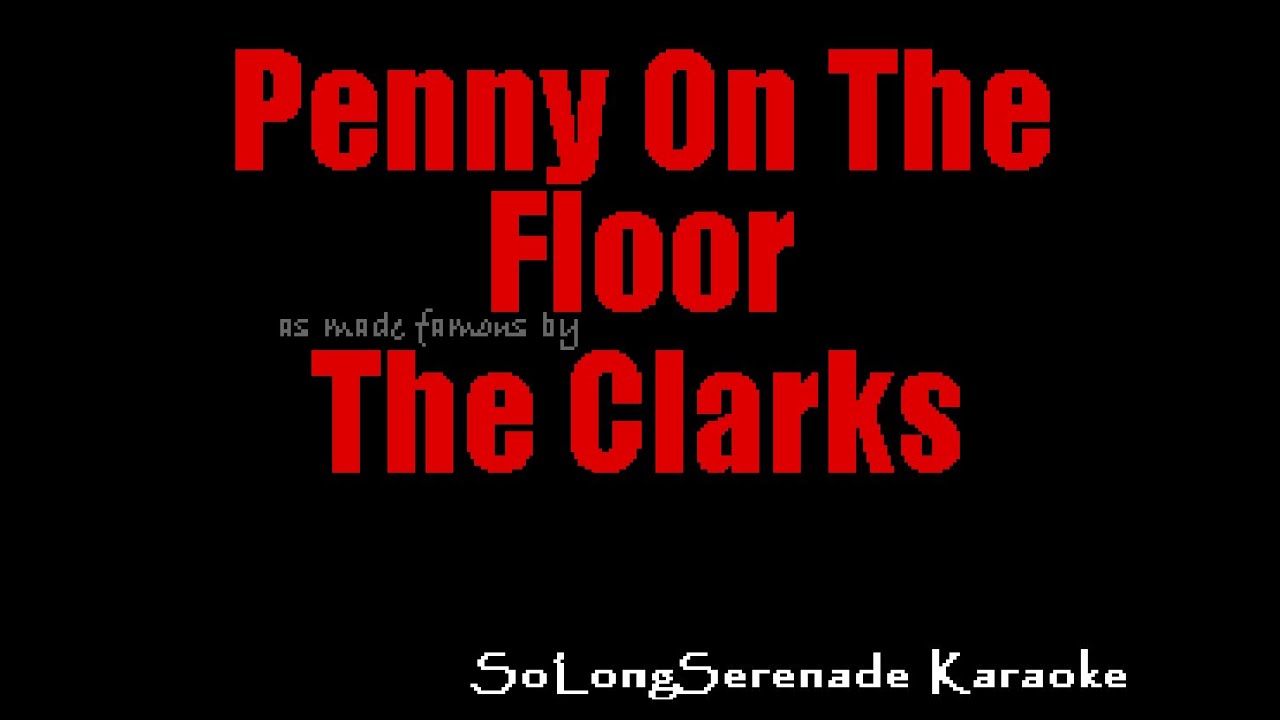 The Clarks Penny on the Floor (Karaoke Version) YouTube