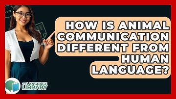 How Is Animal Communication Different From Human Language? - The Language Library