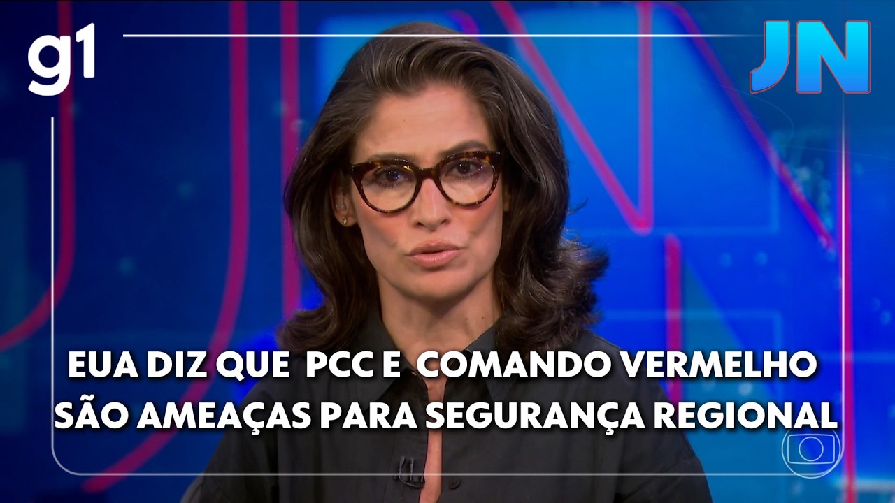 JN: EUA afirma que o PCC e o Comando Vermelho são ameaças significativas para a segurança regional