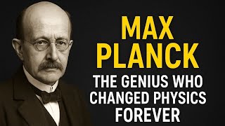 MAX PLANCK: THE HIDDEN STORY OF THE MAN WHO REVOLUTIONIZED REALITY!
