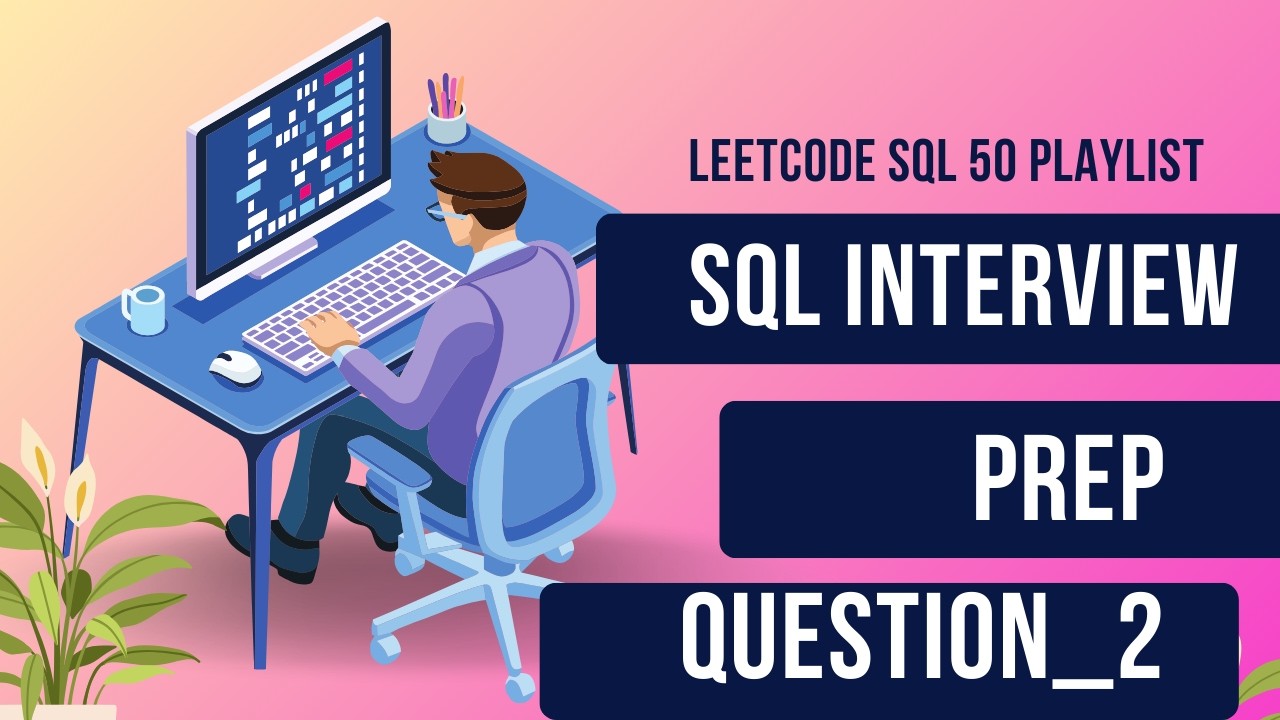 QUESTION_2 INTERVIEW_SERIES_LeetCode SQL 50 Solutions - YouTube