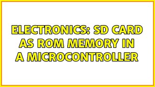 Electronics: SD card as ROM memory in a microcontroller (2 Solutions!!)