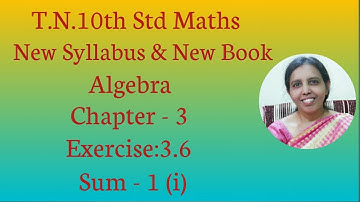 T.N. 10th std maths  Exercise:3.6 Sum - 1 (i) |  Algebra.