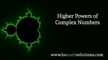 Higher Powers of Complex Numbers