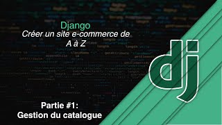 Créer ton application e-commerce avec Django: #1-Gestion des catalogues