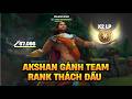 GAME ĐẤU XỬ LÝ AKSHAN CỰC ĐIÊN ĐƯỢC HỆ THỐNG X2 ĐIỂM VỚI MÀN GÁNH TEAM RANK THÁCH ĐẤU CỦA PHANTASM