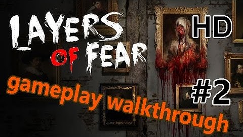 LAYERS OF FEAR !!! Part 2  Gameplay Walkthrough - 1080p HD