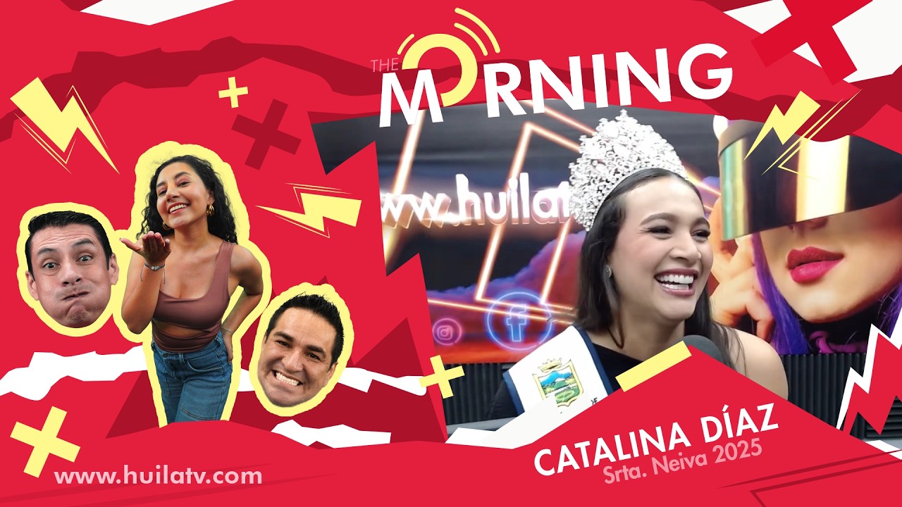 Estamos en vivo en The Morning por Huila TV! Hoy nos acompaña la señorita Neiva 2025, Catalina Díaz