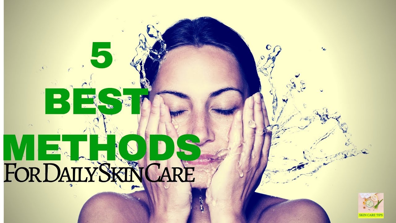 5 Best methods for daily skin care YouTube