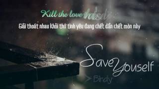 [Lyrics+Vietsub] Save Yourself - Birdy