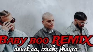 Anuel AA, Izaak & Jhayco - Bby boo REMIX (audio viral)